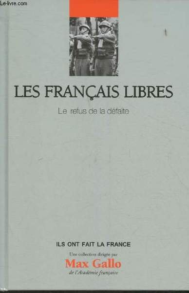 Les Français Libres- Le refus de la défaite (Collection "Ils …