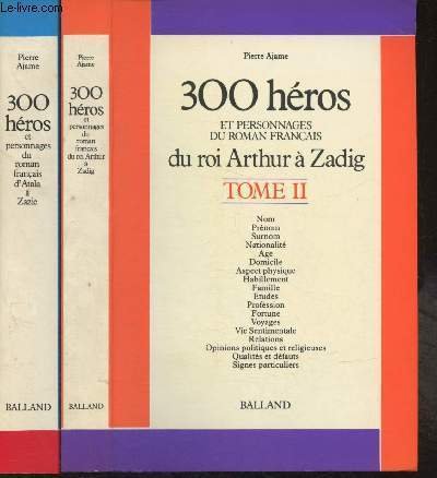 300 héros et personnages du roman français Tome I: d'Atala …