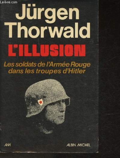 L'illusion- Les soldats de l'Armée Rouge dans les troupes d'Hitler