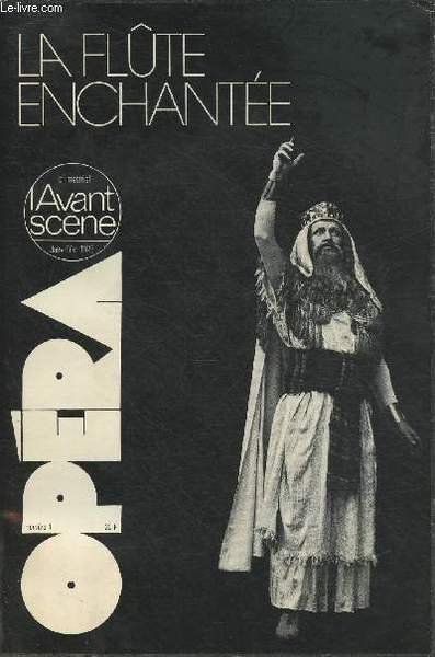 L'avant-Scène -Janv.- Févr. 1976 Opéra n°1- La flûte enchantée- Sommaire: Un opéra franc-maçon par Jacques Chailey- Propos d'un enchanté par Jacuques Brunschwig- Rôle et tessiture des voix par Guy Coutance- Les 50 journées de Bergman par Françoise Gatoull