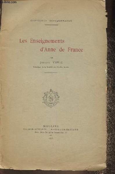 Les enseignements d'Anne de France (Collection "Curiosités Bourbounnaises")