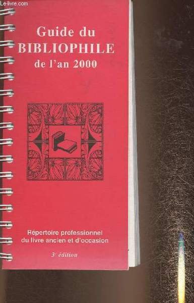 Guide du Bibliophile de l'an 2000- Répertoire professionnel du livre …