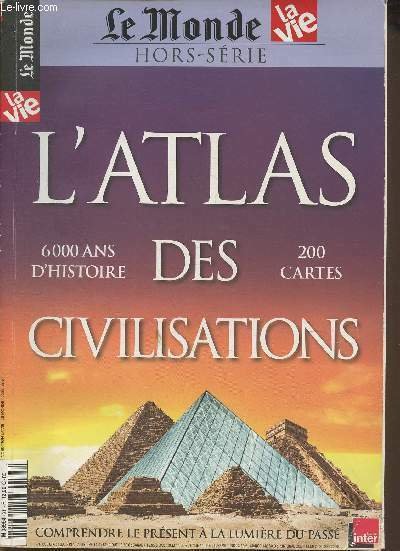 Le monde/La vie Hors-série- L'atlas des civilisation 6000 ans d'Histoire, …