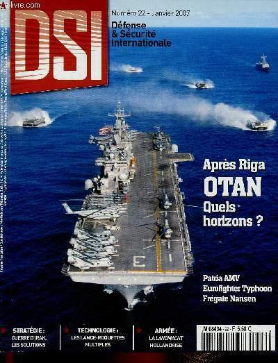 DSI n°22, janvier 2007 : Après Rigao, OTAN, quels horizons ? Comment réagir face à la montée constante de l'islam ?, par Francis Nantha - Le sommet OTAN de Riga : premier bilan, par André Dumoulin - La relation France-UE-OTAN après Riga - etc