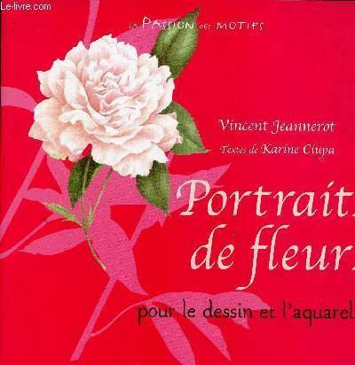 Portraits de fleurs pour le dessin et l'aquarelle (Collection "La …