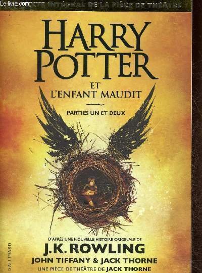 Harry Potter et l'enfant maudit. Parties un et deux. Le texte intégral de la pièce de théâtre