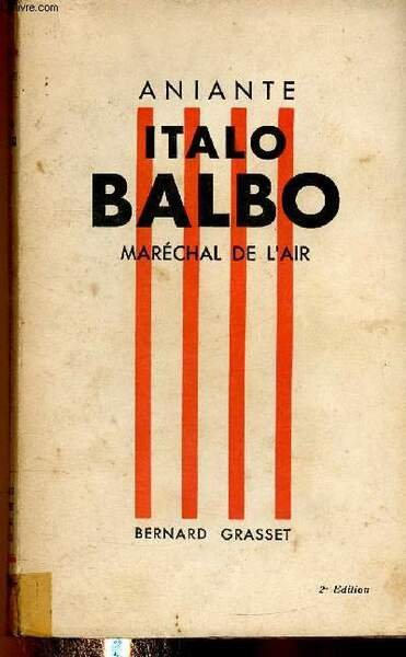 Italo Balbo. Maréchal de l'air. 2e édition