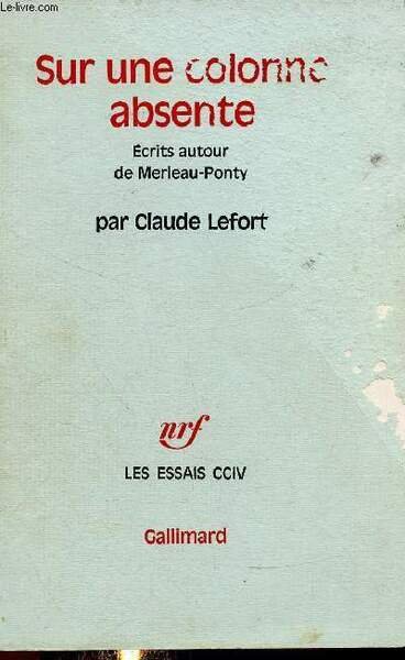 Sur une colonne absente. Ecrits autour de Merleau-Ponty (Collection "Les Essais", n°204)
