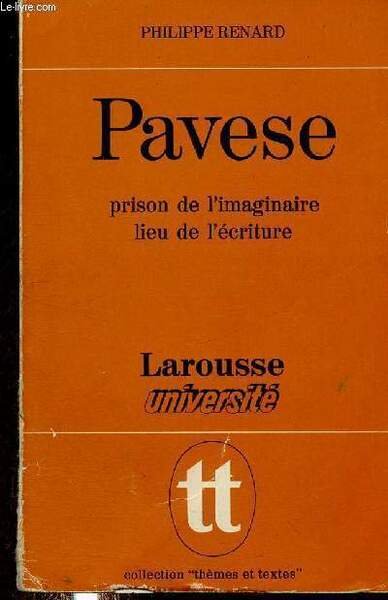 Pavese, prison de l'imaginaire, lieu de l'écriture (Collection "Thèmes et …