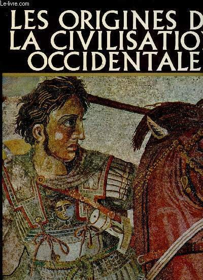 Histoire des civilisations : Les origines de la civilisation occidentale. …