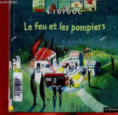 Le feu et les pompiers (Collection "Kididoc"). Volets à soulever, …