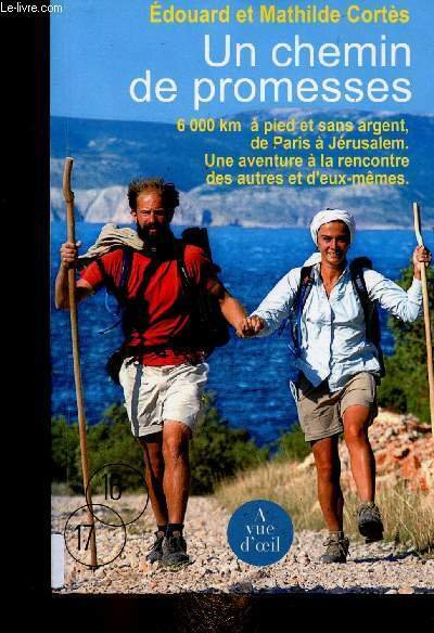 Un chemin de promesses. 6000km à pied et sans argent, de Paris à Jérusalem. Une aventure à la rencontre des autres et d'eux-mêmes. Texte en grands caractères