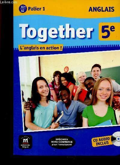Together 5e, A1+-A2, palier 1. Anglais. L'anglais en action ! …