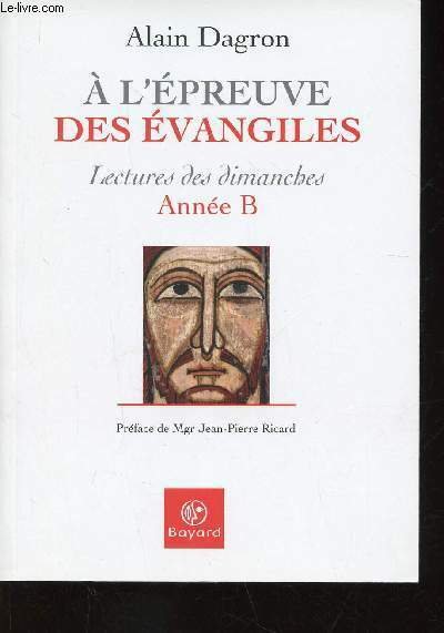 A l'épreuve des Evangiles. Lectures des dimanches. Année B