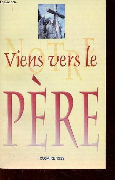 Viens vers le Père. Rosaire 1999
