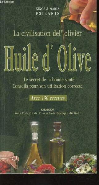 La civilisation del'olivier. Huile d'Olive. Le secret de la bonne …