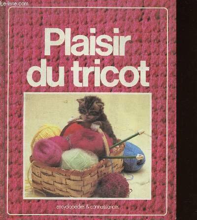 Le grand livre du Tricot. Les techniques - Les points …