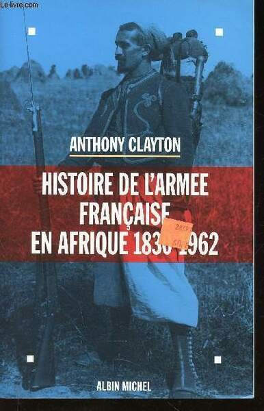 Histoire de l'armée française en Afrique 1830-1962