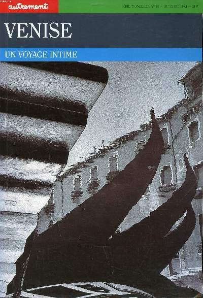 Venise un voyage intime Série Monde H.S. N°14 Octobre 1985 Collection Autrement Sommaire: Né à venise; Anatomie ou labyrinthe; Flamber sur la lagune; Elégie pour Ginevra .