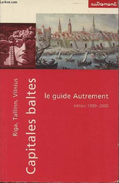 Capitales Baltes- Riga, Tallinn et Vilnius (Les guides Autrement édition 1999-2000)