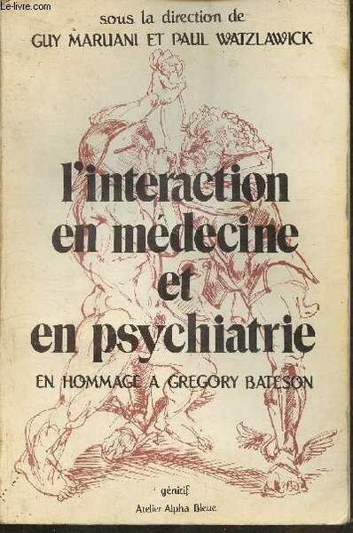 L'intéraction en médecine et en psychiatrie- en hommage à Gregory …