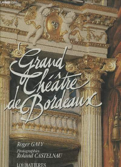 Grand-Théâtre de Bordeaux 1773-1992