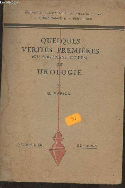 Quelques vérités premières (ou soi-disant telles) en Urologie