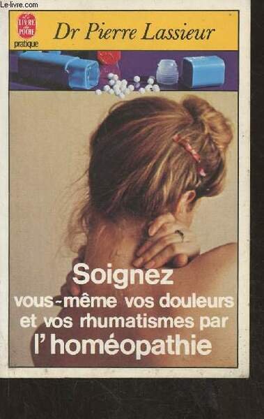 Soignez vous-même vos douleurs et vos rhumatismes par l'homéopathie
