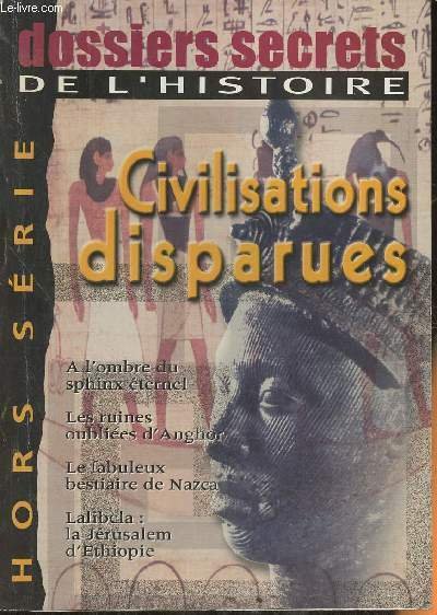 Dossiers secrets de l'Histoire hors série n°11- Civilisations disparues-Sommaire: à l'ombre du sphinx éternel par Jacques Rivoyre- Le langage de l'éternité par Jacques Rivoyre- Lalibela: la Jérusalem d'Ethiopie par Paul Mauclair