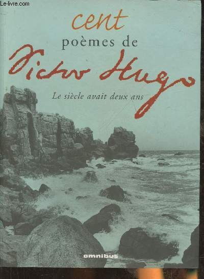 Cent poème de Victor Hugo- Le siècle avait deux ans
