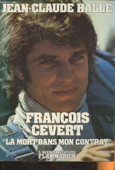 François Cevert "la mort dans mon contrat" (Collection "L'aventure vécue")