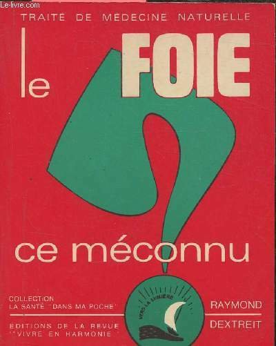 Le foie, ce méconnu- Les troubles dus à son dérèglement, …