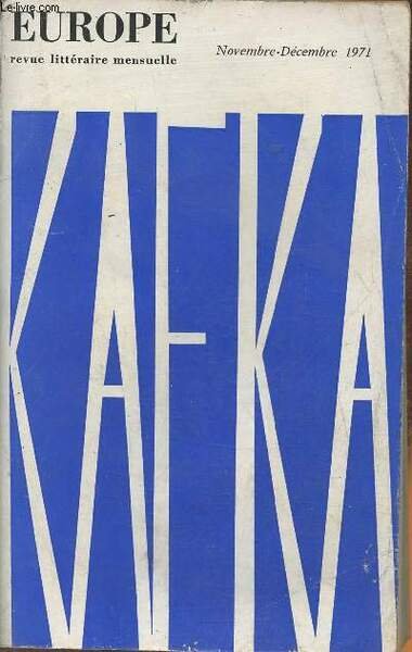 Europe 49e année- n°511-512- Novembre/Décembre 1971-Sommaire: Franz Kafka est mort par Marie Pujmanova- A la recherche de Kafka par Claude Prévost- L'univers de Kafka par Pierre Paraf- A travers le journal- Franz Kafka et Jakub Arbes par Karel Krejci- Wel