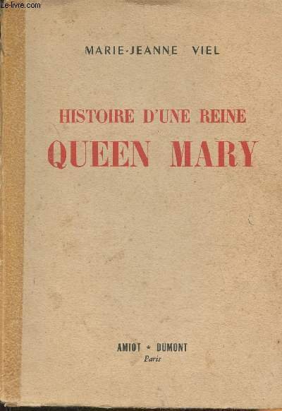 Histoire d'une Reine: Queen Mary