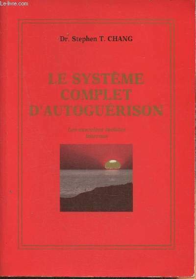 Le système complet d'autoguérison- Les exercices taoïstes internes