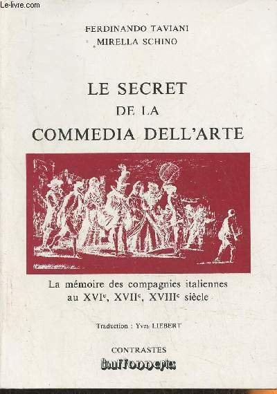 Le secret de la comedia dell'arte- La mémoire des compagnies italiennes au XVIe, XVIIe, XVIIIe siècle