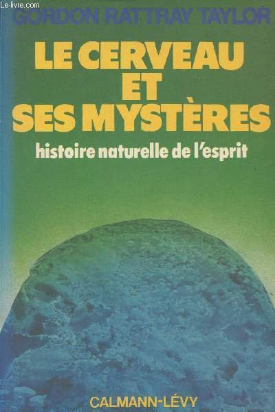 Le cerveau et ses mystères- Histoire naturelle de l'esprit