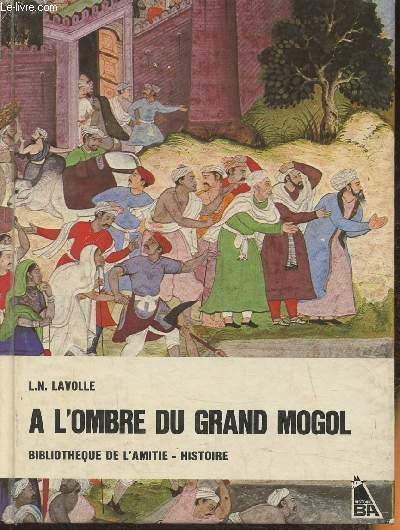 A l'ombre du Grand Mogol