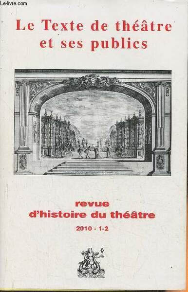 Revue d'histoire du théâtre- Janvier-Juin 2010-1-2-Sommaire: Le texte de théâtre …