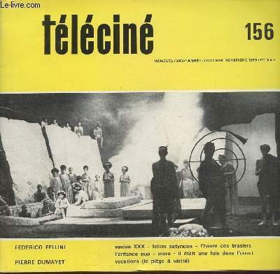 Téléciné n°156- XXIVe année- Octobre/Novembre 1969-Sommaire: Venise XXX ar Gilberty Salachas- Satyricon, dossier n°513- Libre cours, Federico Fellini- L'heure des brasiers. fiche n°514.par Fernand Bacconnier- L'enfance nue, fiche n°515 par Guillaume Loris