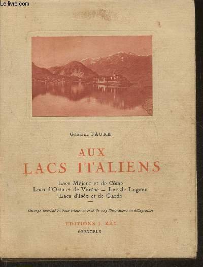 Aux lacs Italiens- Côme, Majeur, Lugano, Orta, Varèse, Iseo, Garde