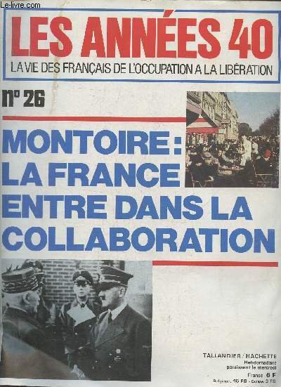 Les années 40 la vie des français de l'occupation à la libération n°26- 21 mars 1979-Sommaire: Montoire par Claude Gounelle- Secrets perdus - L'opinion publique après Montoire par André Brissaud- Un gentlemen's agreement franco-anglais par Bernard Boringe
