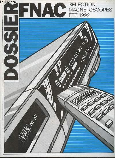 Dossier Fnac- Sélection magnétoscopes- été 1992