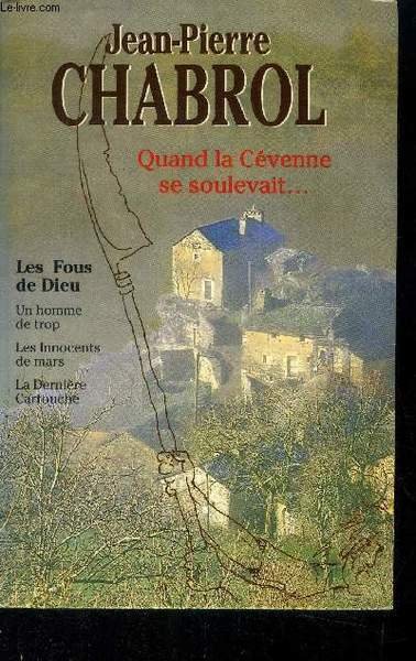 Quand la C�venne se soulevait. Les fous de Dieu/ Un …
