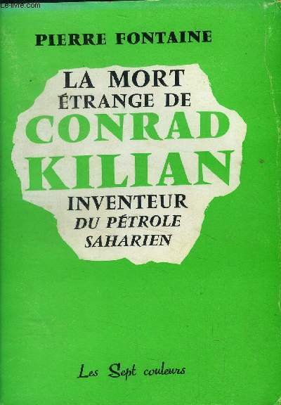 La mort �trange de Conrad Kilian inventeur du p�trole saharien