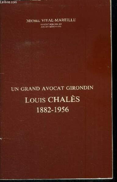 Un grand avocat Girondin Louis Chal�s 1882 - 1956