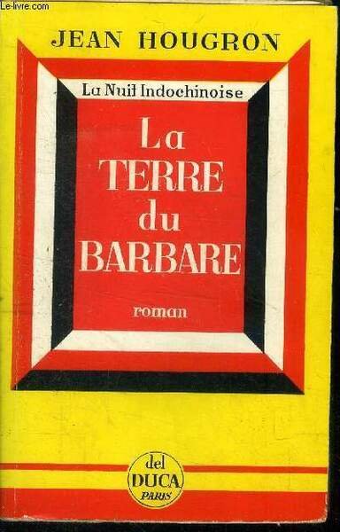 La terre du barbare (Collection : "La nuit Indochinoise")