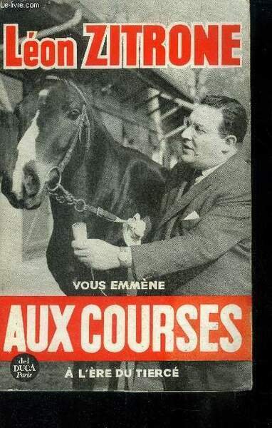 L�on Zitrone vous emm�ne aux courses � l'�re du Tierc�.