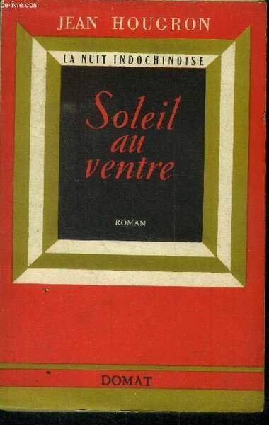 La nuit indochinoise : Soleil au ventre
