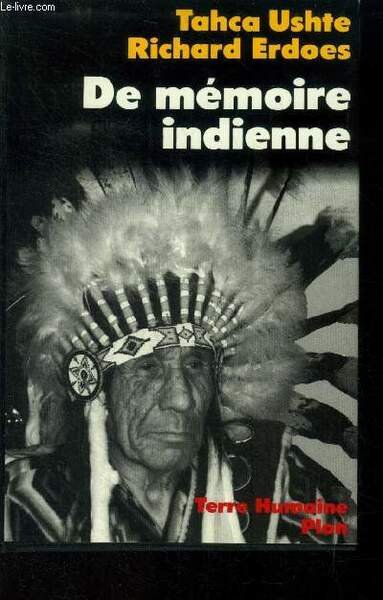 De mï¿½moire indienne, la vie d'un sioux voyant et guï¿½risseur